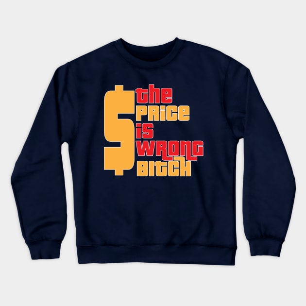 The price is WRONG Crewneck Sweatshirt by old_school_designs